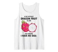 Un día sin Fruta del dragón es como bromear Camiseta sin Mangas