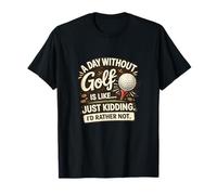 Un día sin Golf es Solo bromeando Divertido Meme de Golf Camiseta