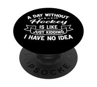 Un día sin Hockey es como bromear, no Tengo Idea PopSockets PopGrip Adhesivo
