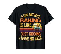 Un día sin Hornear Humor Divertido para Hornear Camiseta