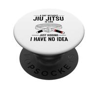 Un día sin Jiu Jitsu es como bromear, no Tengo Idea PopSockets PopGrip Adhesivo