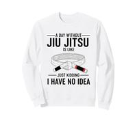 Un día sin Jiu Jitsu es como bromear, no Tengo Idea Sudadera