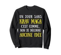 Un día Sin Krav Maga Es como Ninguna Idea Sudadera