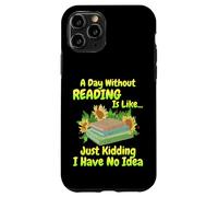 Un día sin Leer es como.. Reader Bookworm, Book Lovers Carcasa para iPhone 11 Pro