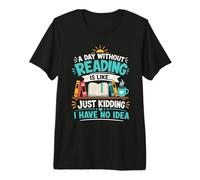 Un día sin Leer es como una Camiseta de Broma Camiseta Premium