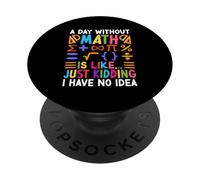 Un día sin matemáticas es como bromear, no tengo idea PopSockets PopGrip Adhesivo