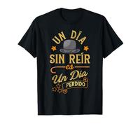 Un día sin reir es un día perdido Camiseta