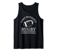 Un día sin Rugby es como bromear, no Tengo Idea Camiseta sin Mangas