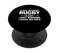 Un día sin Rugby es como bromear, no Tengo Idea PopSockets PopGrip Adhesivo