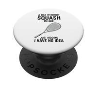 Un día sin Squash es como bromear Divertido Entrenador de Jugador PopSockets PopGrip Adhesivo