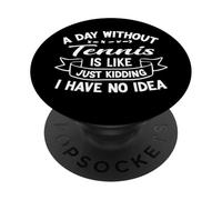 Un día sin Tenis es como bromear, no Tengo Idea PopSockets PopGrip Adhesivo