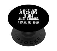 Un día sin Tiro con Arco es como bromear, no Tengo Idea PopSockets PopGrip Adhesivo