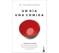Un día. Una comida: El método japonés para estar más saludable, prevenir enfermedades y rejuvenecer (Vivir Mejor)