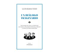 Un diálogo imaginario: Lecciones de vida y literatura en torno a Flaubert, Stendhal, Proust y otros autores franceses: 13 (Ensayo)