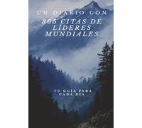 UN DIARIO CON 365 CITAS DE LÍDERES MUNDIALES: TU GUÍA PARA CADA DÍA