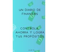 Un diario de finanzas: Controla, ahorra y logra tus propósitos