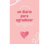 Un diario para agradecer: pequeñas reflexiones para ver el mundo de otra forma