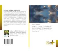 Un Dieu, un c¿ur, une liberté: Porté par la nature, un fil invisible relie l'unité divine, la lumière du c¿ur et la liberté sacrée