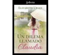 Un Dilema Llamado Claudia (dilemas 2) (ebook)