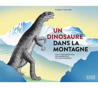 Un dinosaure dans la montagne: Ou la tortueuse saga des empreintes du Vieux Emosson