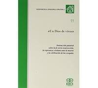 Un Dios De vivos. Instrucción Pastoral Sobre La fe en La Resurrección, La Esperanza Cristiana Ante La Muerte y La Celebración De Las Exequias: 77 (Documentos)