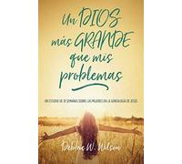 Un Dios Más Grande Que MIS Problemas: Un Estudio de 10 Semanas Sobre Las Mujeres En La Geneología de Jesús