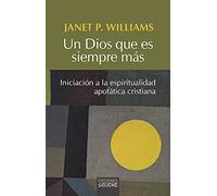Un Dios que es siempre Más: Iniciación a la espiritualidad apofática cristiana: 250 (Nueva Alianza)