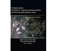 Un dipinto inatteso. San Turibio di Mogrovejo, protettore del Perù, nel Duomo San Pietro Apostolo a Fondi: Quando il papa si fermò a Fondi: le due visite di Benedetto XIII nel 1727 e nel 1729