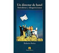 Un director de hotel. Anécdotas y disquisiciones (NARRATIVA)