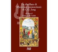 Un distillato di «Mysterium coniunctionis» di C. G. Jung. Nuova ediz. (Il tridente. Campus)
