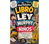 Un divertidísimo libro sobre la Ley de Murphy para niños.: Una colección desternillante de fracasos épicos y desastres cotidianos de niños.