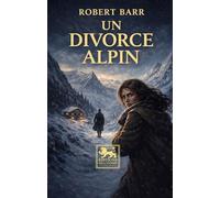 Un Divorce alpin - Édition illustrée: Nouvelle édition enrichie avec illustrations originales et atmosphère immersive