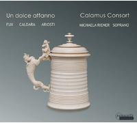 Un Dolce Affanno: Fux, Caldara, Ariosti / Riener, Calamus Consort