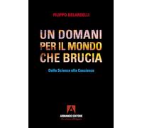 Un domani per il mondo che brucia. Dalla scienza alla coscienza (Policy)