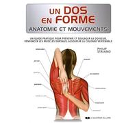 Un dos en forme: Un guide pratique pour prévenir et soulager la douleur, renforcer les muscles dorsaux, assouplir la colonne vertébrale