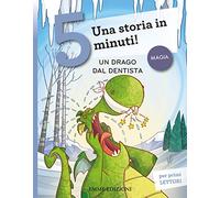 Un drago dal dentista. Una storia in 5 minuti! Ediz. a colori (Tre passi)
