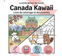 Un drôle de tour du monde - Canada Kawaii - Livre de coloriage et découvertes: Livre de coloriage : 40 dessins canadiens mignons avec gros contours et traits épais (Style Bold & Easy) - Faits amusants, histoire originale et légende