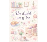 Un Dydd Ar Y Tro: A Comforting Welsh Notebook for Everyday Thoughts