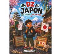 Un DZ au Japon - Deux Cultures - Une rencontre: Livre illustré pour enfants avec quiz et coloriages - Une belle histoire d'amitié, de partage et de découverte culturelle entre l'Algérie et le Japon