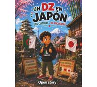 Un DZ en Japón - Dos culturas - Un encuentro: Libro Infantil Ilustrado con Preguntas y Páginas para Colorear - Una Conmovedora Historia de Amistad, ... e Intercambio Cultural entre Argelia y Japón