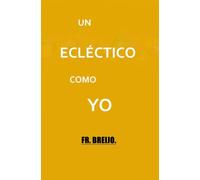 UN ECLÉCTICO COMO YO: (Autopsia de la estupidez) (HUMOR)