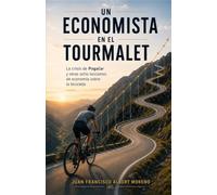Un economista en el Tourmalet: La crisis de Pogačar y otras ocho lecciones de economía sobre la bicicleta