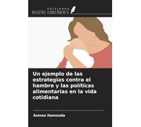 Un ejemplo de las estrategias contra el hambre y las políticas alimentarias en la vida cotidiana