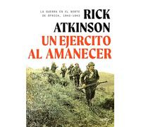 Un ejército al amanecer: La guerra en el norte de África, 1942-1943 (Memoria Crítica)