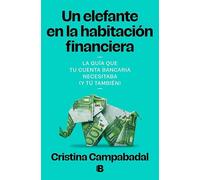 Un elefante en la habitación financiera: La guía que tu cuenta bancaria necesitaba (y tú también) (No ficción)