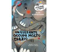 Un elefante occupa molto spazio (Il battello a vapore. Serie azzurra)
