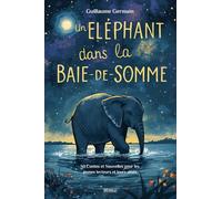Un éléphant dans la Baie-de-Somme: 50 Contes et Nouvelles pour les jeunes lecteurs et leurs aînés