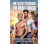 Un elfo perdido en Mallorca: El romance LGTBQ+ picante cuando un elfo del Polo Norte descubre el amor bajo el sol mediterráneo: 1 (Perdidos & Deseados)