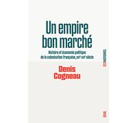 Un empire bon marché: Histoire et économie politique de la colonisation française, XIXe-XXIe siècle (Eco-Histoires)