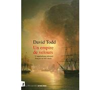 Un empire de velours: L'impérialisme informel français au XIXe siècle